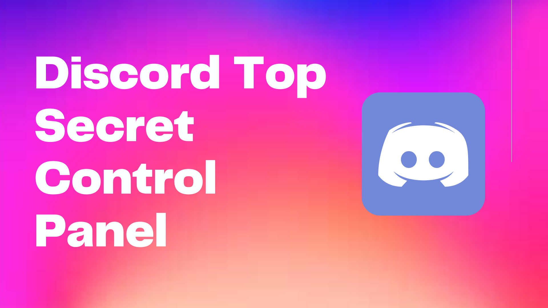 how to open discord top secret control panel